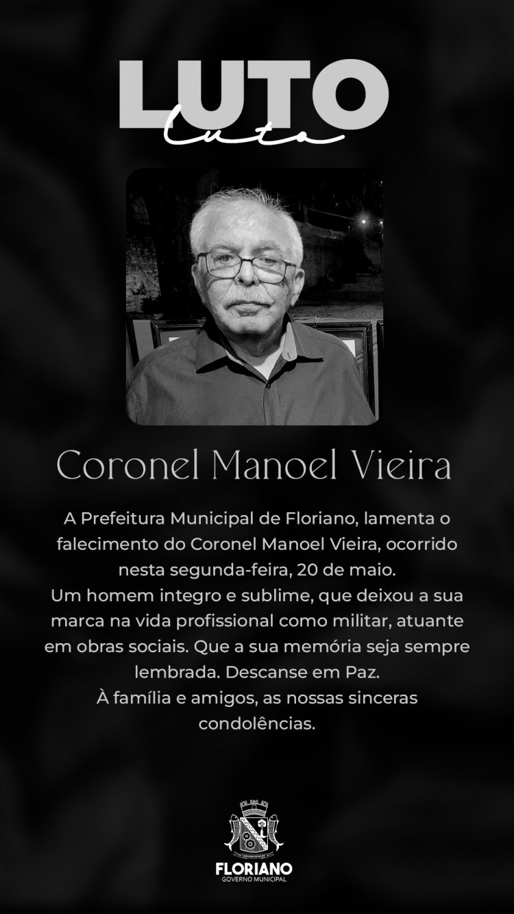 Prefeitura de Floriano decreta luto de 3 (três) dias pelo falecimento do Coronel Manoel Vieira