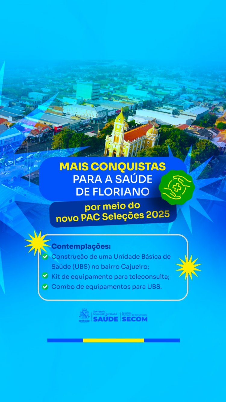 Floriano é contemplada com novos investimentos em saúde por meio do Novo PAC Seleções