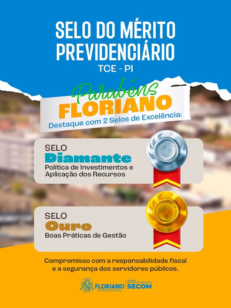 Floriano conquista Diamante e Ouro no ‘Selo do Mérito Previdenciário’ do TCE-PI