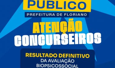Divulgado resultado definitivo da avaliação biopsicossocial do concurso público de Floriano