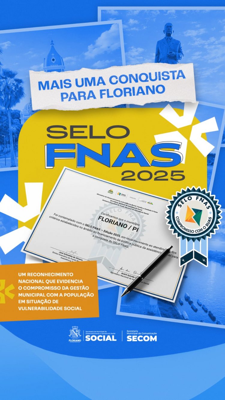 Assistência Social: Município de Floriano é certificado com o Selo FNAS 2025