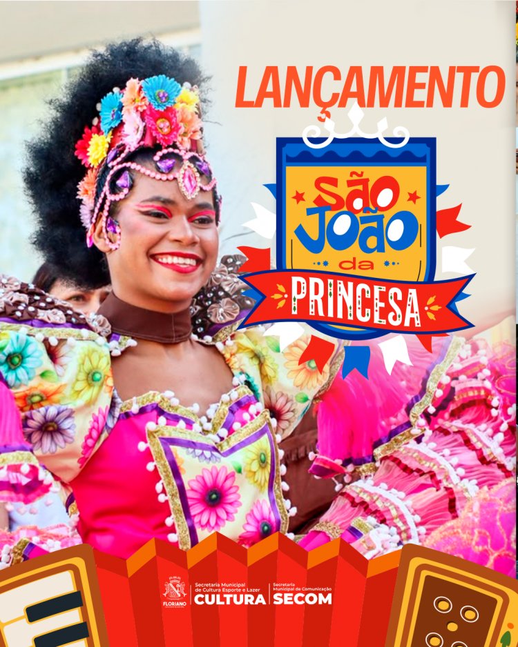Prefeitura de Floriano lança o ‘São João da Princesa’ e abre oficialmente a temporada de festividades juninas